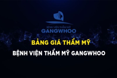 Bảng Giá Bệnh Viện Thẩm Mỹ Gangwhoo – Chi Phí Mới 2024