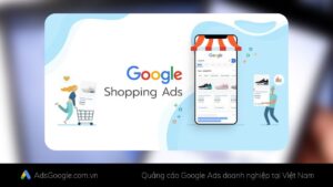 Chạy quảng cáo Google Shopping cần chú ý để tối ưu chuyển đổi hiệu quả